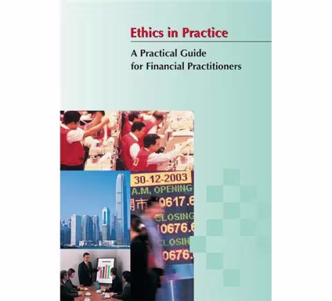 Ethics in Practice - A Practical Guide for Financial Practitioners